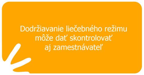 Dodržiavanie liečebného režimu môže dať skontrolovať aj zamestnávateľ