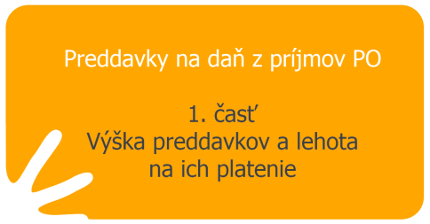 Preddavky na daň z príjmov PO – 1. časť – Výška preddavkov a lehota na ich platenie