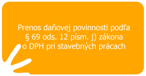 Prenos daňovej povinnosti podľa § 69 ods. 12 písm. j) zákona o DPH pri stavebných prácach