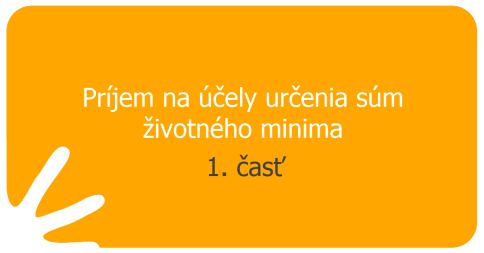Príjem na účely určenia súm životného minima – časť I.