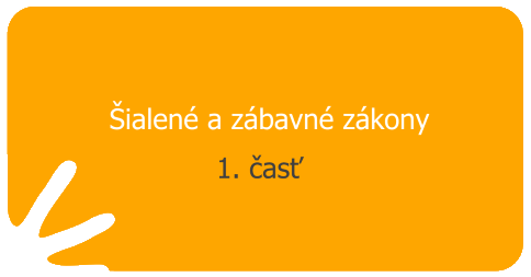 Šialené a zábavné zákony - 1