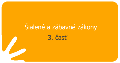 Šialené a zábavné zákony - 3