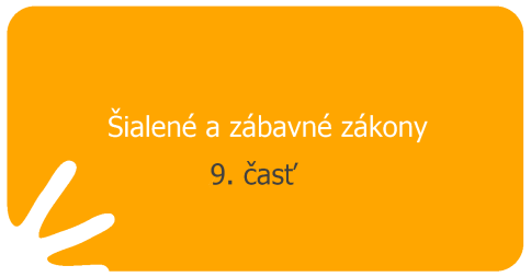 Šialené a zábavné zákony - 9