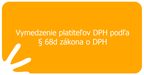 Vymedzenie platiteľov DPH, ktorí môžu uplatňovať osobitnú úpravu podľa § 68d zákona o DPH 