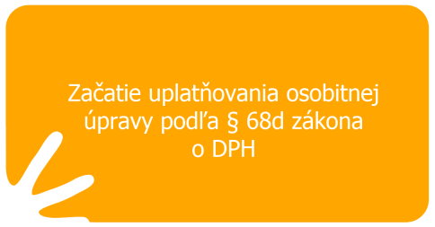 Začatie uplatňovania osobitnej úpravy podľa § 68d zákona o DPH
