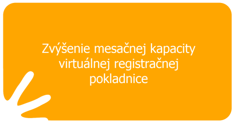Zvýšenie mesačnej kapacity virtuálnej registračnej pokladnice